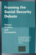 Framing the Social Security Debate Values, Politics, and Economics