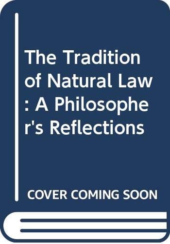 The Tradition of Natural Law: A Philosopher's Reflections