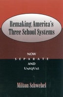 Remaking America's Three School Systems Now Separate and Unequal