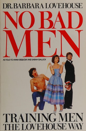 No Bad Men Training Your Man the Lovehouse Way