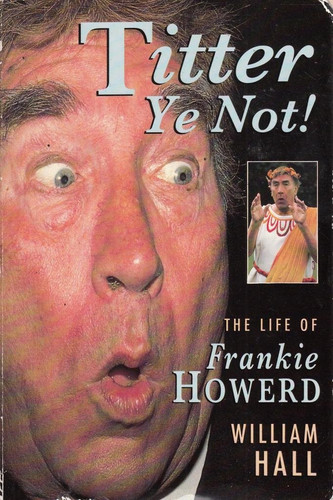 Titter Ye Not! The Life of Frankie Howerd