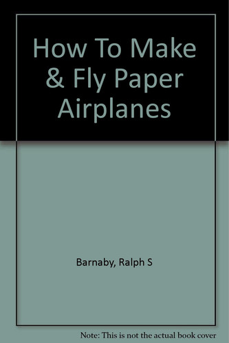 How To Make & Fly Paper Airplanes
