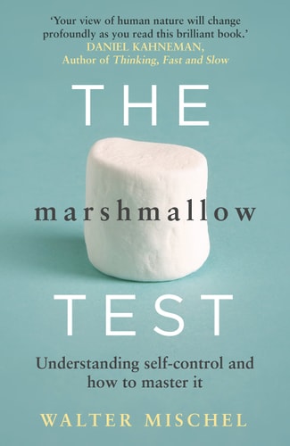 The Marshmallow Test Understanding Self-Control and How to Master It