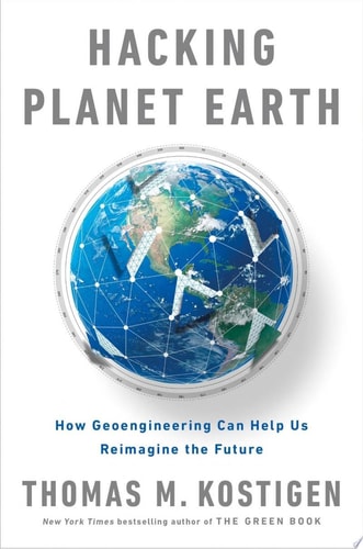 Hacking Planet Earth How Geoengineering Can Help Us Reimagine the Future