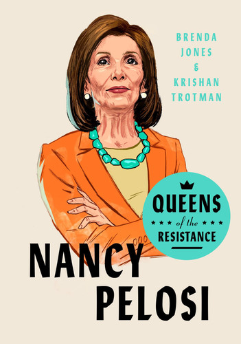 Queens of the Resistance: Nancy Pelosi A Biography