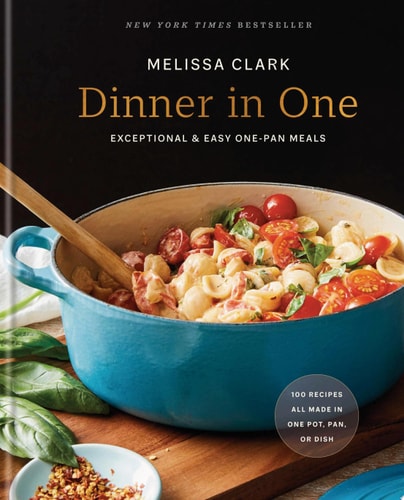 Dinner in One: Exceptional & Easy One-Pan Meals