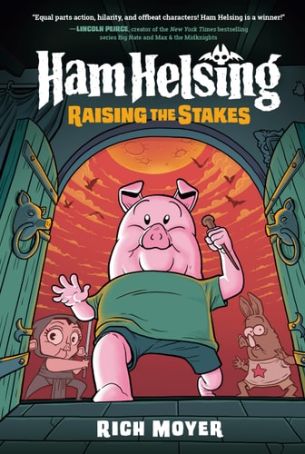 Ham Helsing #3: Raising the Stakes (A Graphic Novel)