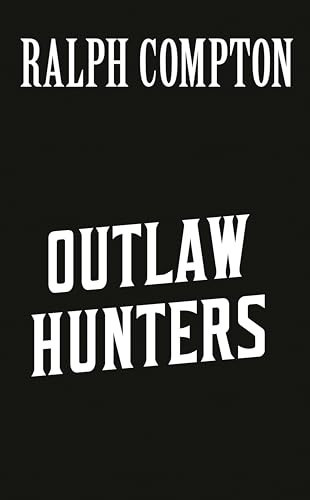 RALPH COMPTON THE OUTLAW HUNTERS.