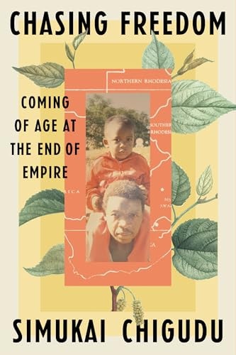 Chasing Freedom Coming of Age at the End of Empire