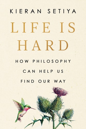Life Is Hard How Philosophy Can Help Us Find Our Way