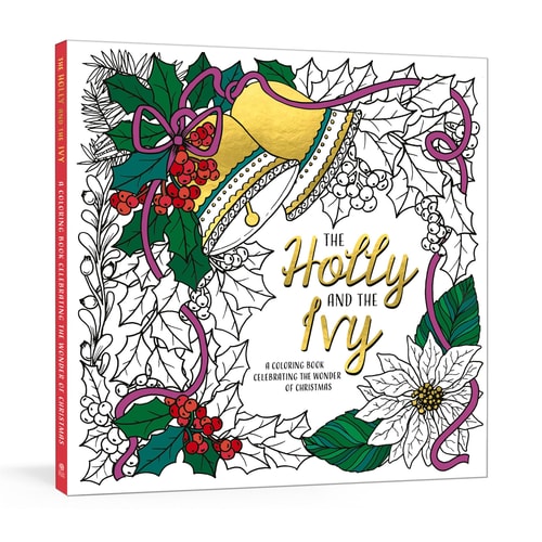 The Holly and the Ivy A Coloring Book Celebrating the Wonder and Joy of Christmas