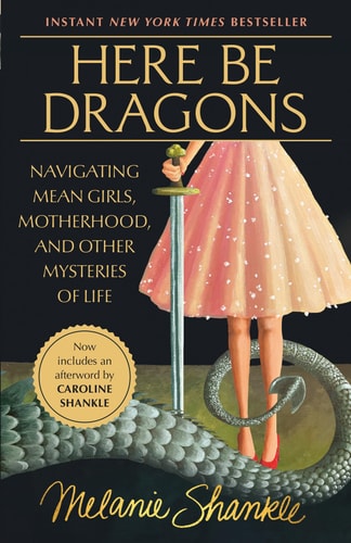 Here Be Dragons - Navigating Mean Girls, Motherhood, and Other Mysteries of Life