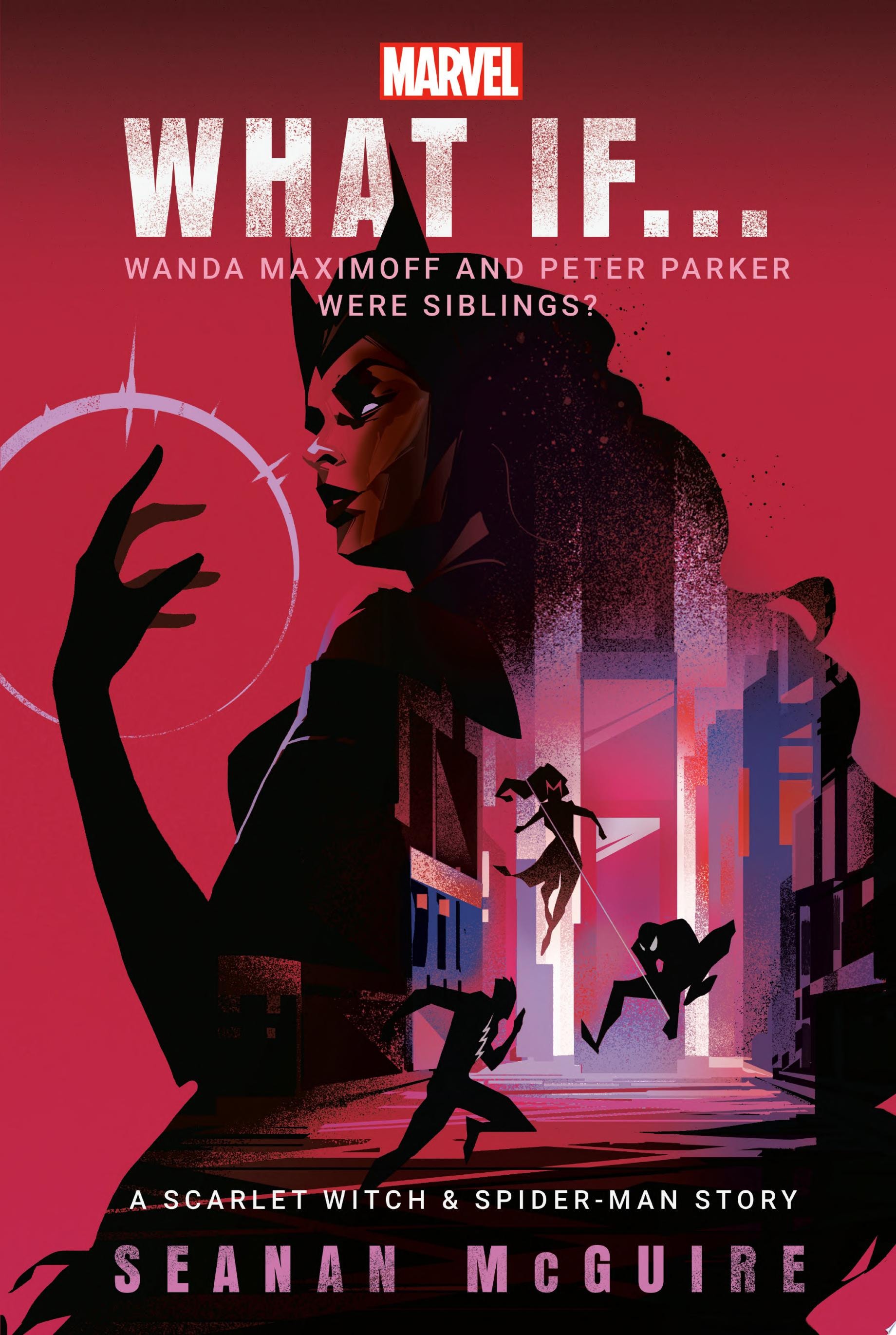 Marvel: What If . . . Wanda Maximoff and Peter Parker Were Siblings?