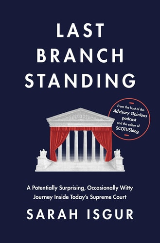 Last Branch Standing - A Potentially Surprising, Occasionally Witty Journey Inside Today's Supreme Court