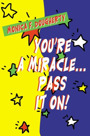 You're a Miracle...Pass It on