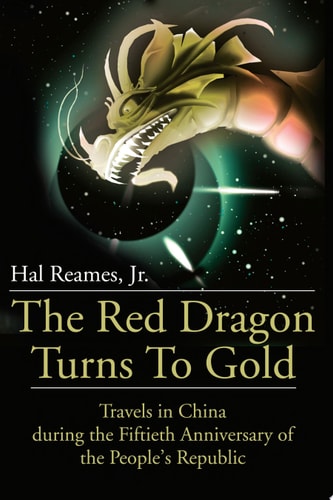 The Red Dragon Turns to Gold Travels in China During the Fiftieth Anniversary of the People's Republic