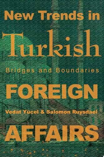 New Trends in Turkish Foreign Affairs Bridges and Boundaries