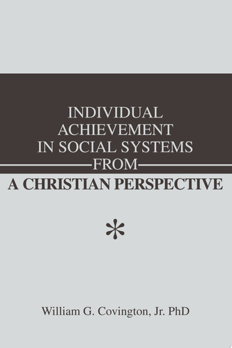 Individual Achievement in Social Systems from a Christian Perspective