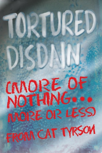 Tortured Disdain (More of Nothing...More Or Less)