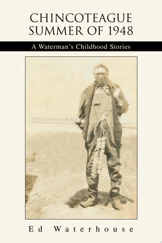 Chincoteague Summer of 1948 A Waterman's Childhood Stories