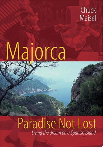 Majorca, Paradise Not Lost Living the Dream on a Spanish Island