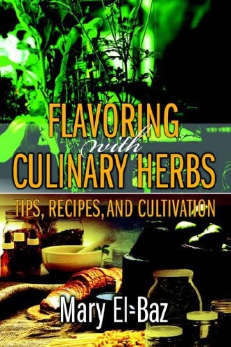 Flavoring with Culinary Herbs Tips, Recipes, and Cultivation