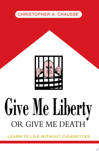 Give Me Liberty Or Give Me Death Learn to Live Without Cigarettes