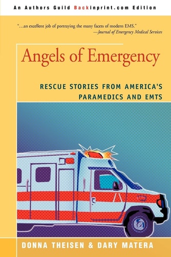 Angels of Emergency Rescue Stories from America's Paramedics and Emts