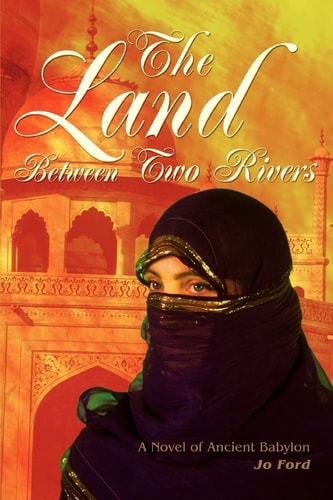 The Land Between Two Rivers A Novel of Ancient Babylon