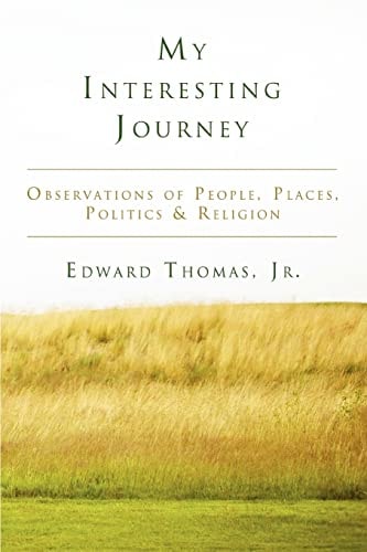 My Interesting Journey Observations of People, Places, Politics and Religion
