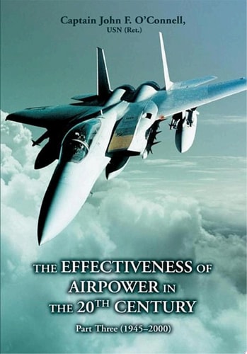 The Effectiveness of Airpower in the 20th Century Part Three (1945 - 2000)