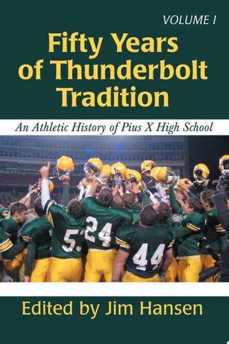 Fifty Years of Thunderbolt Tradition An Athletic History of Pius X High School