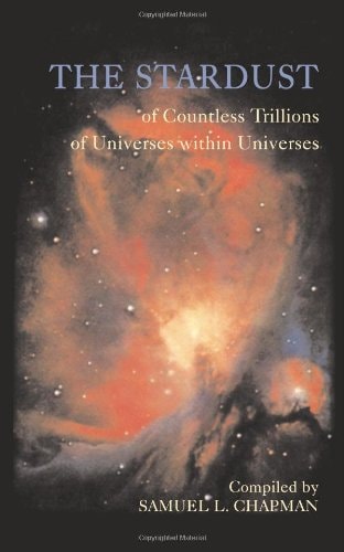 The Stardust of Countless Trillions of Universes Within Universes