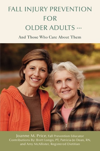 Fall Injury Prevention for Older Adults And Those Who Care About Them