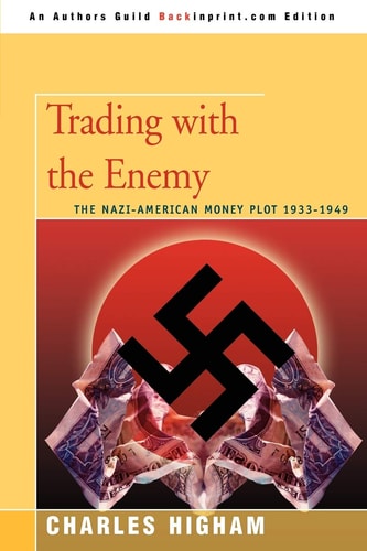 Trading with the Enemy The Nazi-American Money Plot 1933-1949