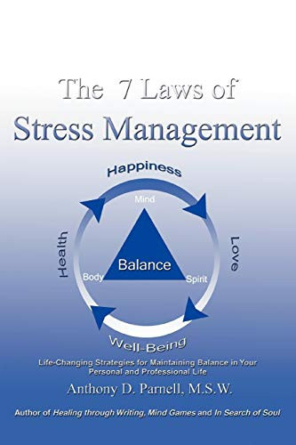 The 7 Laws of Stress Management Life-Changing Strategies for Maintaining Balance in Your Personal and Professional Life