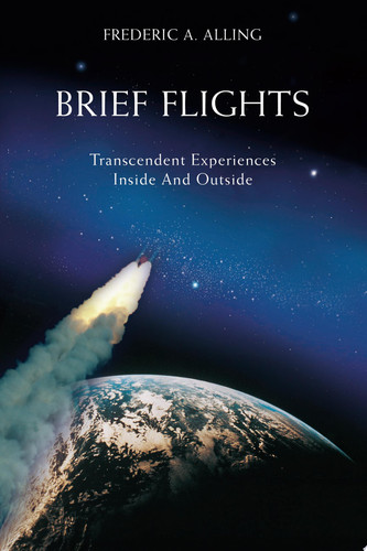 Brief Flights Transcendent Experiences Inside and Outside
