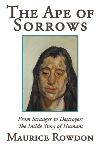 The Ape of Sorrows From Stranger to Destroyer: The Inside Story of Humans