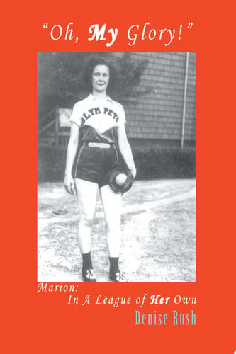 "Oh, My Glory!" Marion: In A League of Her Own