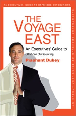 The Voyage East An Executives' Guide to Offshore Outsourcing