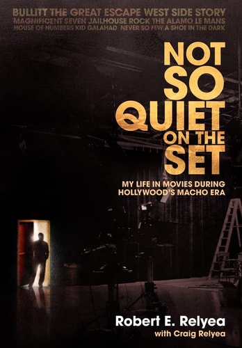 Not So Quiet on the Set My Life in Movies During Hollywood's Macho Era