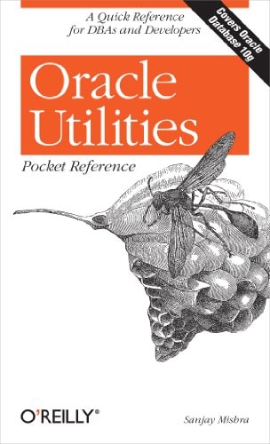 Oracle Utilities Pocket Reference: A Quick Reference for DBAs and Developers (Pocket Reference (O'Reilly))
