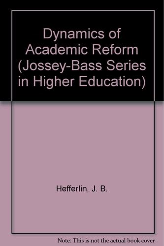 Dynamics of Academic Reform J. B. Lon Hefferlin
