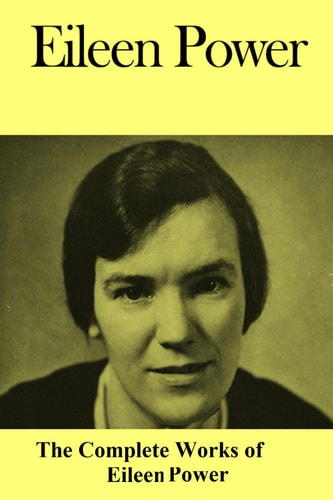 The Complete Works of Eileen Power