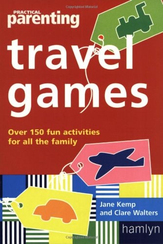 Practical Parenting' Travel Games : Over 90 Fun Activities for All the Family
