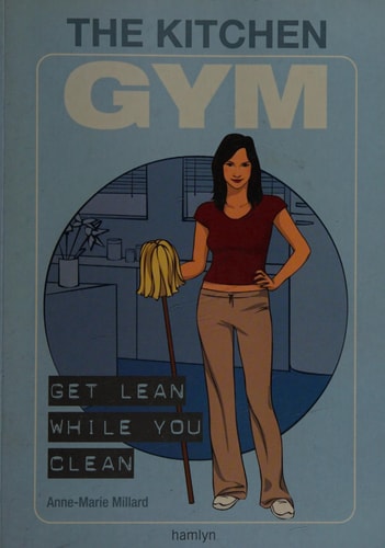 The Kitchen Gym Get Lean While You Clean