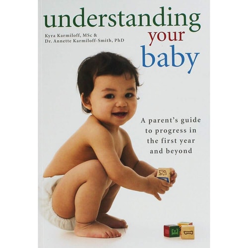 Understanding your baby A parent's guide to progress in the first year and beyond