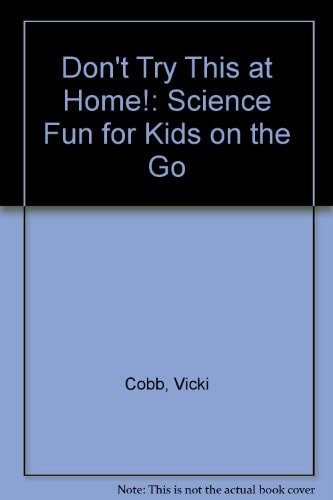 Don't Try This at Home! Science Fun for Kids on the Go