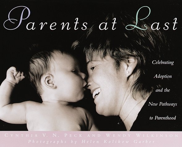 Parents at Last Celebrating Adoption and the New Pathways to Parenthood