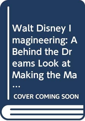 Walt Disney Imagineering A Behind the Dreams Look at Making the Magic Real